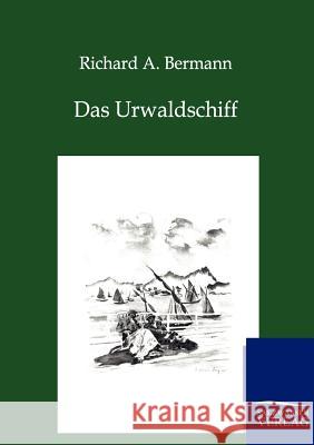 Das Urwaldschiff Bermann, Richard A. 9783864445521