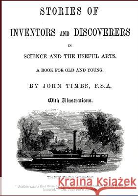 Stories of Inventors and Discoverers in Science and the Useful Arts Timbs, John 9783864445644 Salzwasser-Verlag