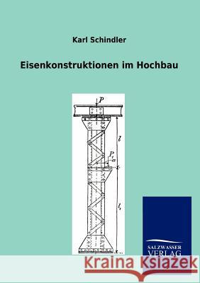 Eisenkonstruktionen im Hochbau Schindler, Karl 9783864445781 Salzwasser-Verlag