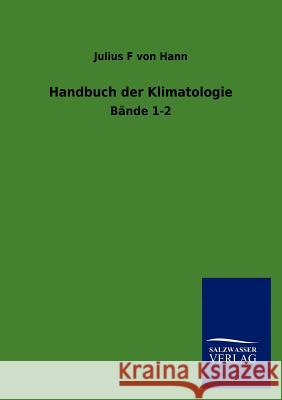Handbuch der Klimatologie Hann, Julius F. Von 9783864445811