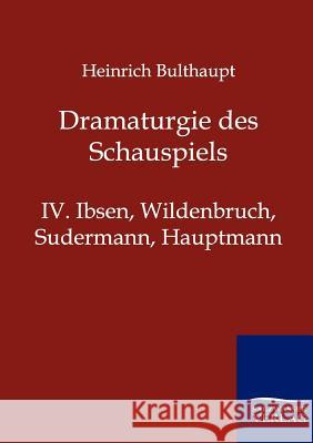 Dramaturgie des Schauspiels Bulthaupt, Heinrich 9783864445880 Salzwasser-Verlag