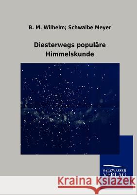 Diesterwegs populäre Himmelskunde Meyer, M. Wilhelm Schwalbe B. 9783864446078 Salzwasser-Verlag