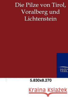 Die Pilze Von Tirol, Voralberg Und Lichtenstein Magnus, Paul 9783864446092 Salzwasser-Verlag