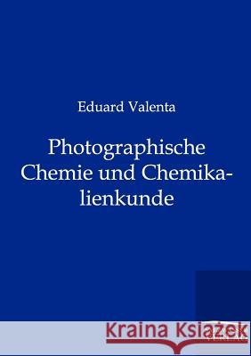 Photographische Chemie und Chemikalienkunde Valenta, Eduard 9783864446344