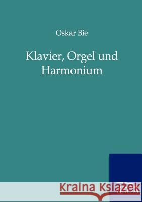 Klavier, Orgel und Harmonium Bie, Oskar 9783864446498 Salzwasser-Verlag