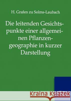 Die leitenden Gesichtspunkte einer allgemeinen Pflanzengeographie in kurzer Darstellung Solms-Laubach, H. Zu 9783864446672 Salzwasser-Verlag