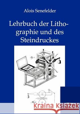 Lehrbuch der Lithographie und des Steindruckes Senefelder, Alois 9783864446764