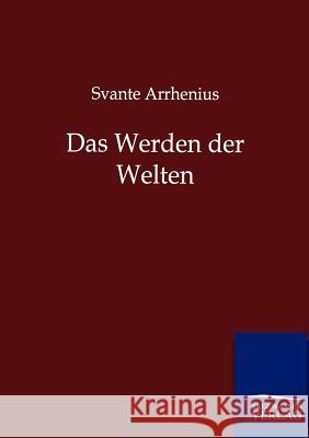 Das Werden der Welten Arrhenius, Svante 9783864446788