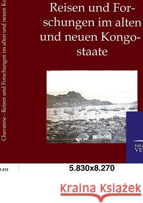 Reisen und Forschungen im alten und neuen Kongostaate Chavanne, Josef 9783864446962 Salzwasser-Verlag