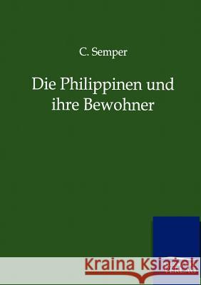 Die Philippinen und ihre Bewohner Semper, C. 9783864446986 Salzwasser-Verlag