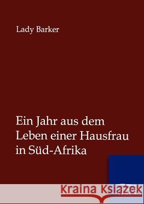 Ein Jahr aus dem Leben einer Hausfrau in Süd-Afrika Barker, Lady 9783864447327 Salzwasser-Verlag