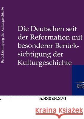 Die Deutschen seit der Reformation mit besonderer Berücksichtigung der Kulturgeshichte Von Weech, Friedrich 9783864447402 Salzwasser-Verlag