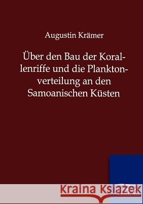 Über den Bau der Korallenriffe und die Planktonverteilung an den Samoanischen Küsten Krämer, Augustin 9783864447754