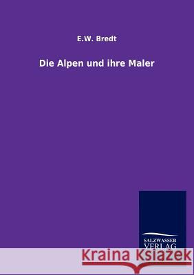 Die Alpen und ihre Maler Bredt, E. W. 9783864448256