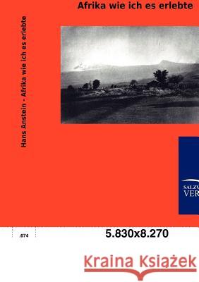 Afrika wie ich es erlebte Anstein, Hans 9783864448324 Salzwasser-Verlag