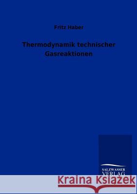 Thermodynamik technischer Gasreaktionen Haber, Fritz 9783864448423 Salzwasser-Verlag