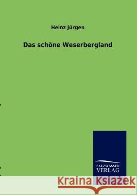 Das schöne Weserbergland Jürgen, Heinz 9783864448591