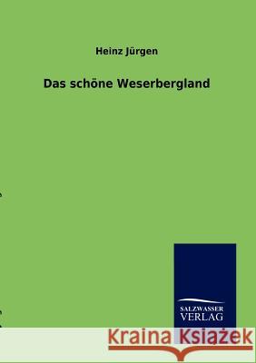 Das schöne Weserbergland Jürgen, Heinz 9783864448591 Salzwasser-Verlag