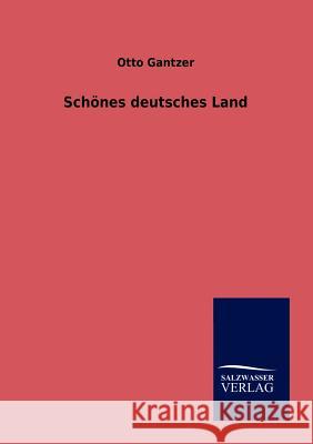 Schönes deutsches Land Gantzer, Otto 9783864448775 Salzwasser-Verlag