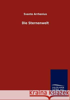 Die Sternenwelt Svante Arrhenius 9783864448942 Salzwasser-Verlag Gmbh