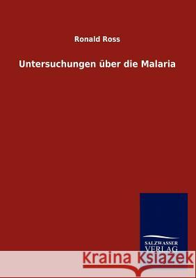 Untersuchungen über die Malaria Ross, Ronald 9783864448980