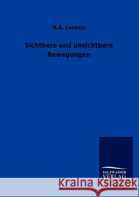 Sichtbare und unsichtbare Bewegungen Lorentz, H. a. 9783864448997 Salzwasser-Verlag Gmbh