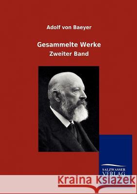 Gesammelte Werke Adolf Von Baeyer 9783864449017 Salzwasser-Verlag Gmbh
