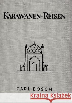 Karawanen-Reisen Carl Bosch 9783864449093