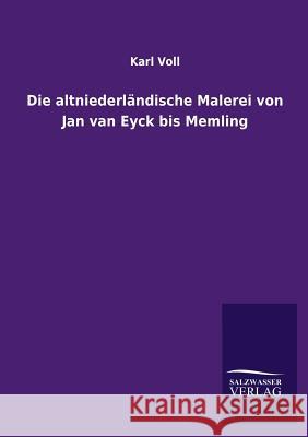 Die altniederländische Malerei von Jan van Eyck bis Memling Voll, Karl 9783864449352 Salzwasser-Verlag