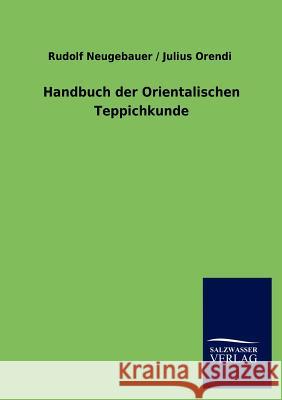 Handbuch der Orientalischen Teppichkunde Neugebauer, Rudolf 9783864449550 Salzwasser-Verlag