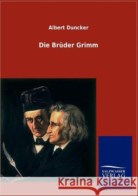 Die Brüder Grimm Duncker, Albert 9783864449611 Salzwasser-Verlag