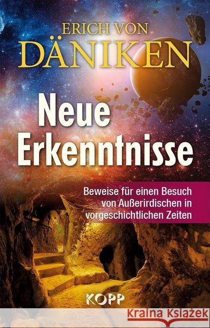 Neue Erkenntnisse : Beweise für einen Besuch von Außerirdischen in vorgeschichtlichen Zeiten Däniken, Erich von 9783864456145 Kopp, Rottenburg