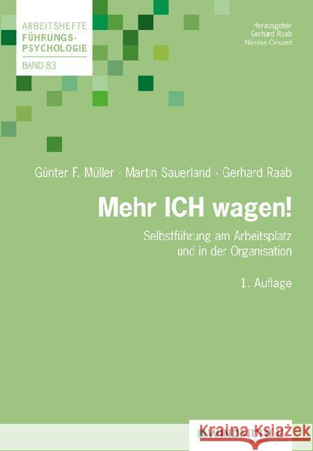 Mehr ICH wagen! : Selbstführung am Arbeitsplatz und in der Organisation Müller, Günter F.; Sauerland, Martin; Raab, Gerhard 9783864510502 Windmühle Edition