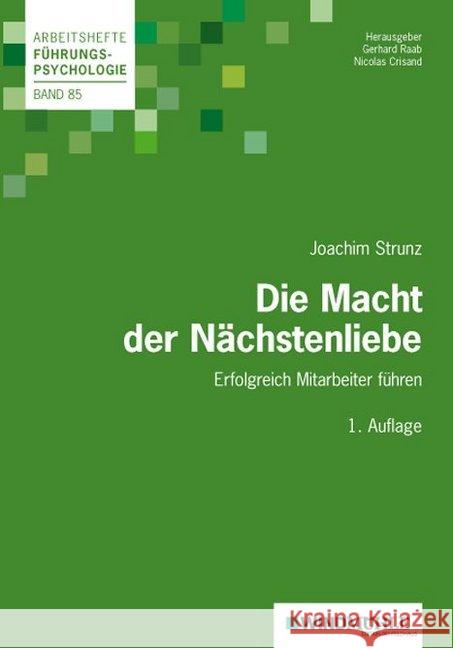 Die Macht der Nächstenliebe : Mitarbeiter erfolgreich führen Strunz, Joachim 9783864510533 Windmühle Edition