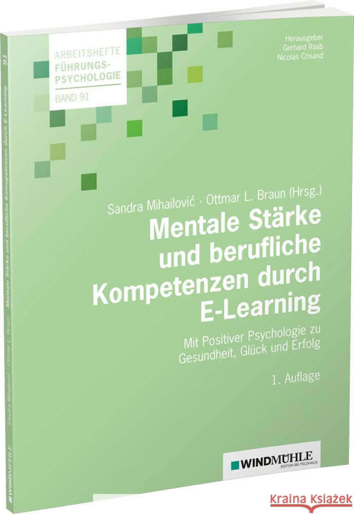 Mentale Stärke und berufliche Kompetenzen durch E-Learning Braun, Ottmar, Mihailovic, Sandra 9783864510960 Windmühle Edition