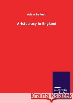 Aristocracy in England Adam Badeau 9783864543869
