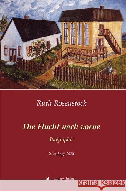 Die Flucht nach vorne : Biographie Rosenstock, Ruth 9783864551772