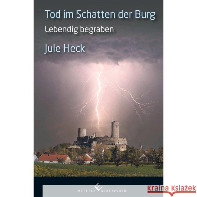 Tod im Schatten der Burg - Lebendig begraben Heck, Jule 9783864685781