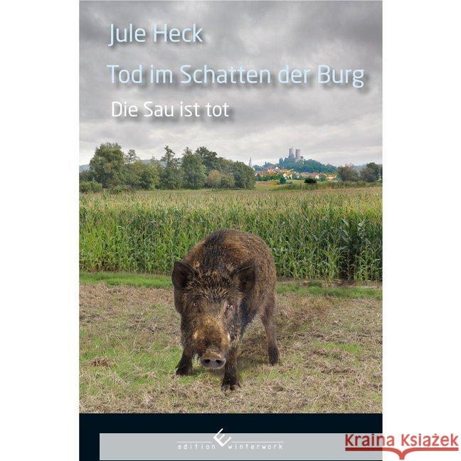 Tod im Schatten der Burg - Die Sau ist tot Heck, Jule 9783864688270