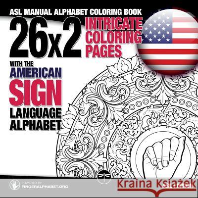26x2 Intricate Coloring Pages with the American Sign Language Alphabet: ASL Manual Alphabet Coloring Book Lassal, Lassal, Fingeralphabet Org 9783864690402 Legendarymedia