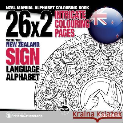 26x2 Intricate Colouring Pages with the New Zealand Sign Language Alphabet: NZSL Manual Alphabet Colouring Book Fingeralphabet Org 9783864690440 Legendarymedia