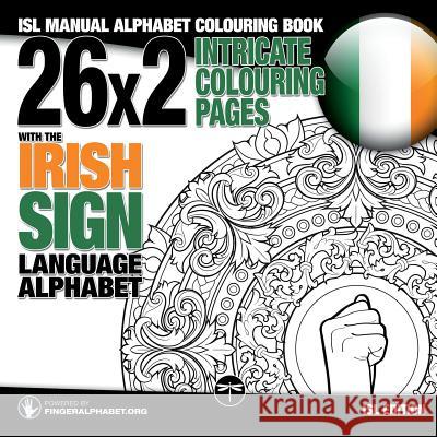 26x2 Intricate Colouring Pages with the Irish Sign Language Alphabet: ISL Manual Alphabet Colouring Book Lassal, Lassal, Fingeralphabet Org 9783864690464 Legendarymedia