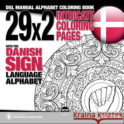 29x2 Intricate Coloring Pages with the Danish Sign Language Alphabet: DSL Manual Alphabet Coloring Book Lassal, Lassal, Fingeralphabet Org 9783864690525 Legendarymedia