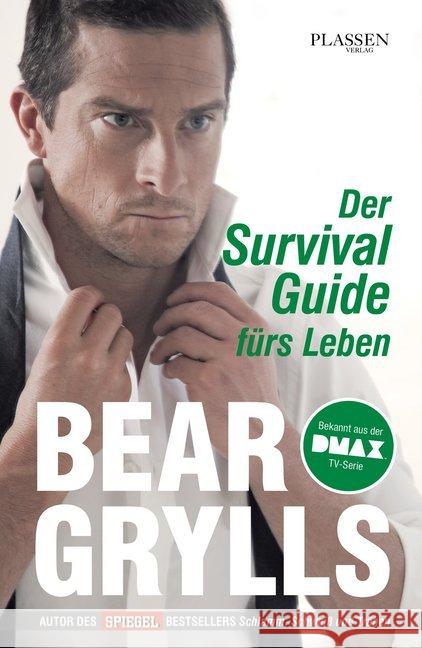 Der Survival-Guide fürs Leben : Bekannt aus der DMAX TV-Serie Grylls, Bear 9783864701221