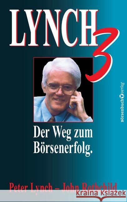 Lynch 3 : Der Weg zum Börsenerfolg Lynch, Peter; Rothchild, John 9783864706851 Börsenmedien