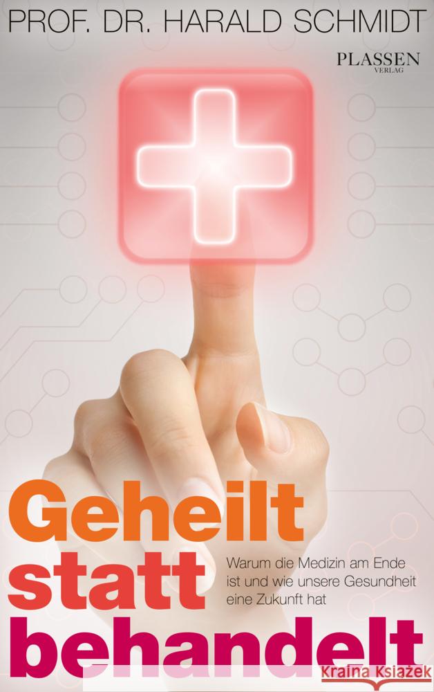 Geheilt statt behandelt Schmidt, Harald Prof. Dr. 9783864707414