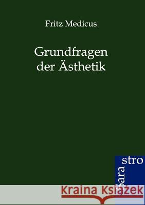 Grundfragen der Ästhetik Medicus, Fritz 9783864710179