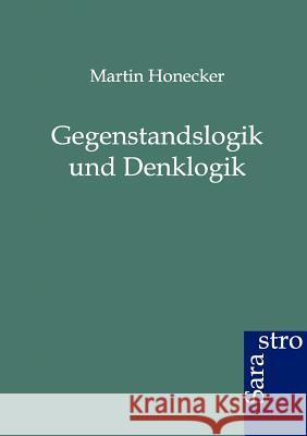 Gegenstandslogik und Denklogik Honecker, Martin 9783864710193 Sarastro