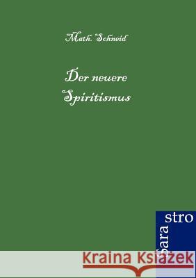 Der Neuere Spiritismus Schneid, Math. 9783864710636
