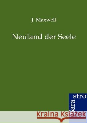 Neuland der Seele Maxwell, J. 9783864710711